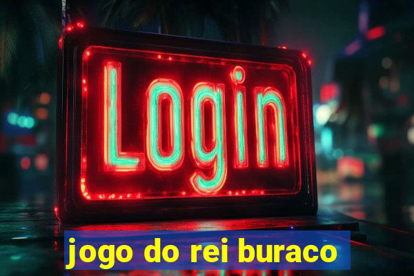 jogo do rei buraco